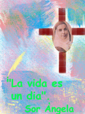 MES DE MAYO, CADA DÍA UNA FLOR DE SANTA ÁNGELA DE LA CRUZ. (XVIII)