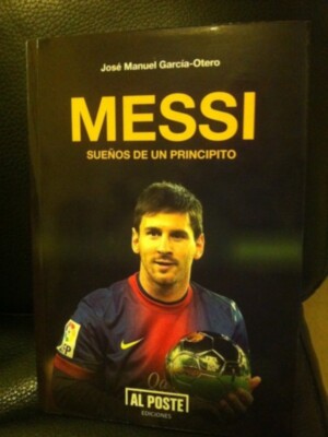 MESSI, SUEÑOS DE UN PRINCIPITO,Segundo libro del periodista José Manuel García-Otero