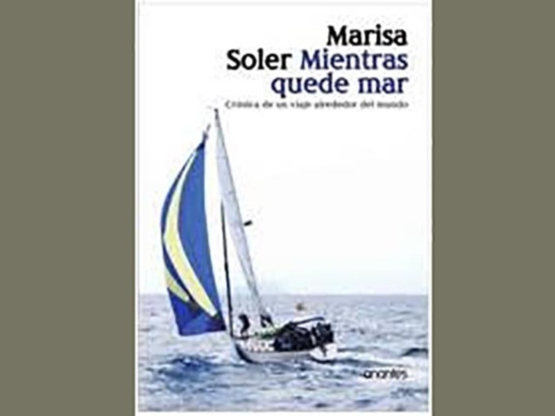 Feria del libro de Sevilla: Marisa Soler presenta Mientras quede mar (Editorial Anantes), crónica de la vuelta al mundo a vela