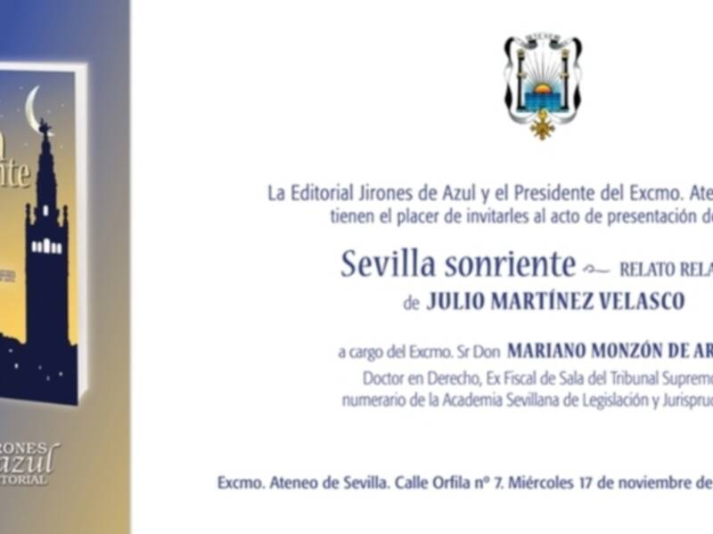 La editorial Jirones de Azul y el Presidente del Excelentísimo Ateneo de Sevilla presentan el libro "Sevilla Sonriente" de Julio Martínez Velasco