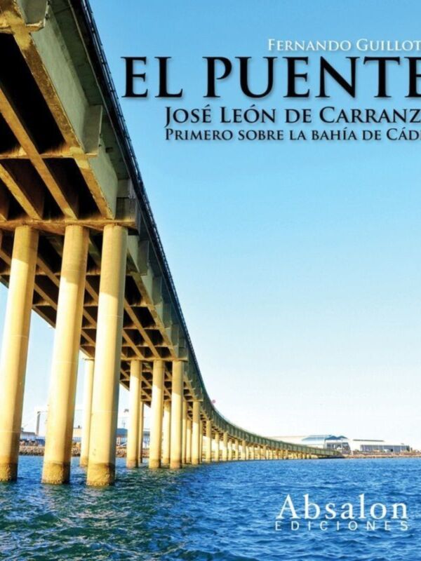 Absalon ediciones reedita "El puente José León de Carranza. Primero sobre la bahía de Cádiz" de Fernando Guilloto y González