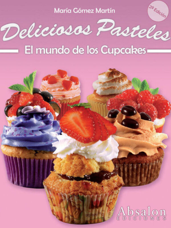 Deliciosos Pasteles: El mundo de los Cupcakes, por María Gómez Martín. Una guía completa sobre la magia de los cupcakes, con recetas y consejos para crear pasteles deliciosos. Edición Absalon 28ª.