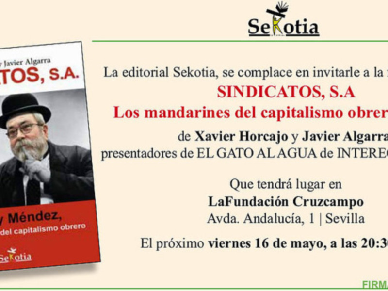 Firma del libro 'Sindicatatos, S.A.' de Xavier Horcajo y Javier Algarra en la Fundación Cruzcampo, Sevilla, el viernes 16 de mayo, a las 20:30 horas.