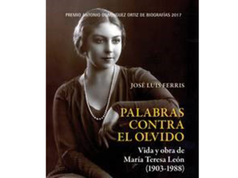 Presentación 'Palabras contra el olvido, vida y obra de María Teresa León (1903-1988)’, de José Luis Ferris