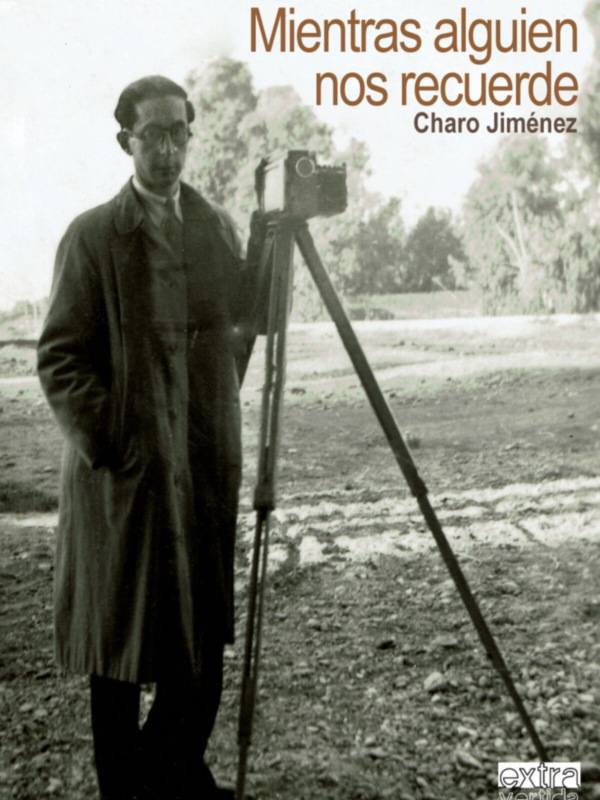 Mientras alguien nos recuerde (Vida novelada de Eulogio Serrano) de Charo Jiménez