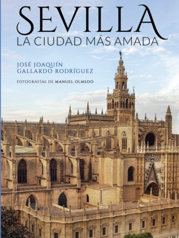 Más de cien fotografías exclusivas sobre Sevilla en un libro de Manuel Olmedo con textos de José Joaquín Gallardo