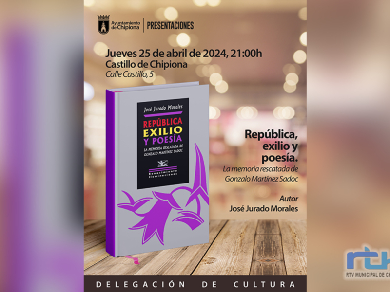 El 25 de abril se presenta en el Castillo de Chipiona  ‘República, exilio y poesía. La Memoria rescatada de Gonzalo Martínez Sadoc’, de José Jurado