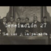 El nacimiento de un grupo literario que hizo historia en "Generación 27. La luz y la palabra"