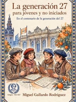  Nuevo libro sobre Sevilla y la Generación del 27 para jóvenes y no iniciados, en su centenario